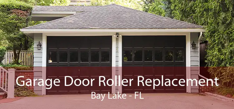 Garage Door Roller Replacement Bay Lake - FL