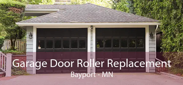 Garage Door Roller Replacement Bayport - MN