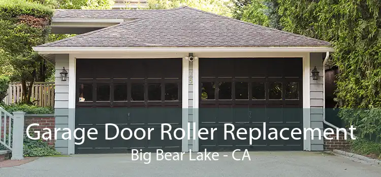 Garage Door Roller Replacement Big Bear Lake - CA