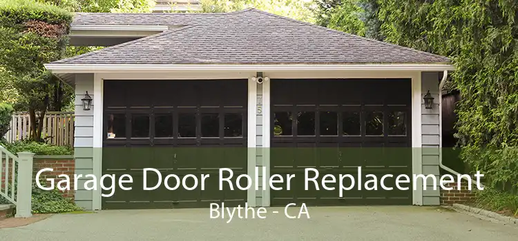 Garage Door Roller Replacement Blythe - CA