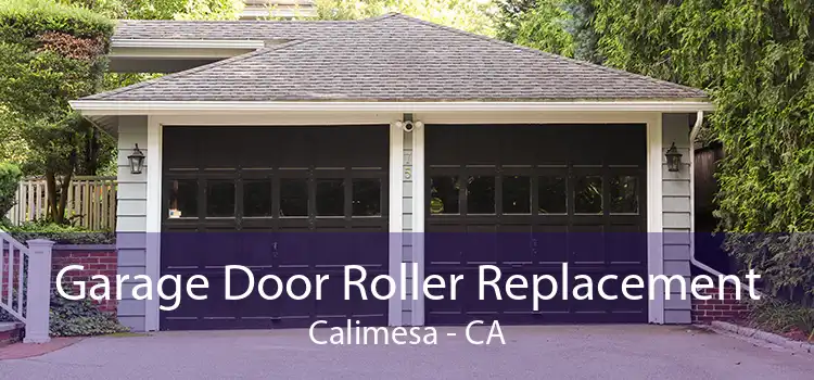 Garage Door Roller Replacement Calimesa - CA