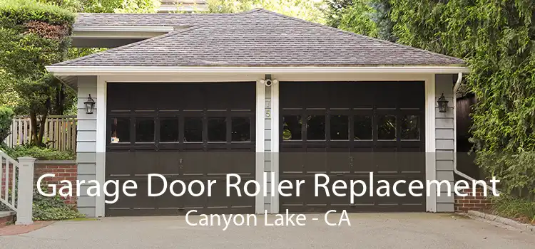 Garage Door Roller Replacement Canyon Lake - CA