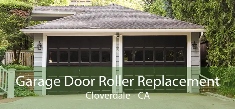 Garage Door Roller Replacement Cloverdale - CA