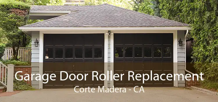 Garage Door Roller Replacement Corte Madera - CA