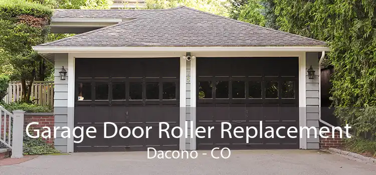 Garage Door Roller Replacement Dacono - CO
