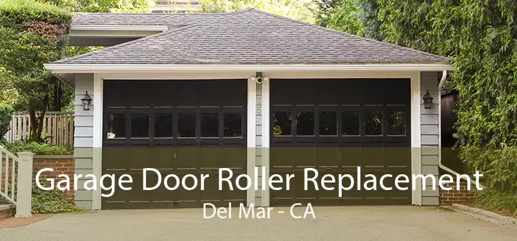 Garage Door Roller Replacement Del Mar - CA
