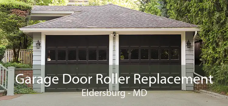 Garage Door Roller Replacement Eldersburg - MD