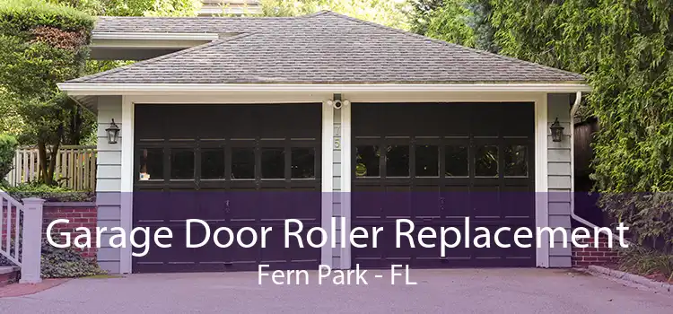 Garage Door Roller Replacement Fern Park - FL