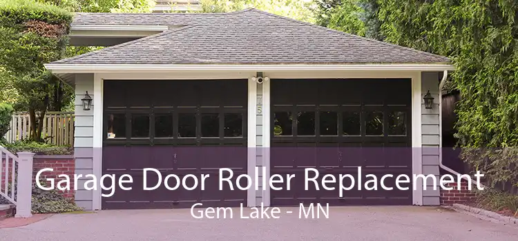 Garage Door Roller Replacement Gem Lake - MN