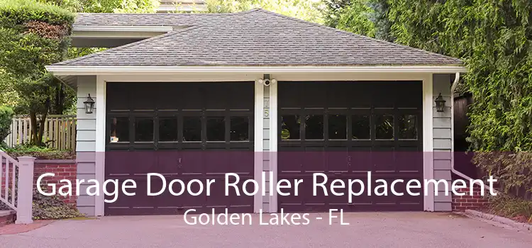 Garage Door Roller Replacement Golden Lakes - FL