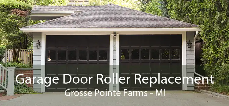 Garage Door Roller Replacement Grosse Pointe Farms - MI