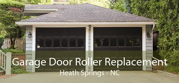Garage Door Roller Replacement Heath Springs - NC