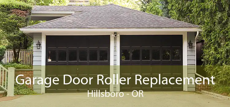 Garage Door Roller Replacement Hillsboro - OR