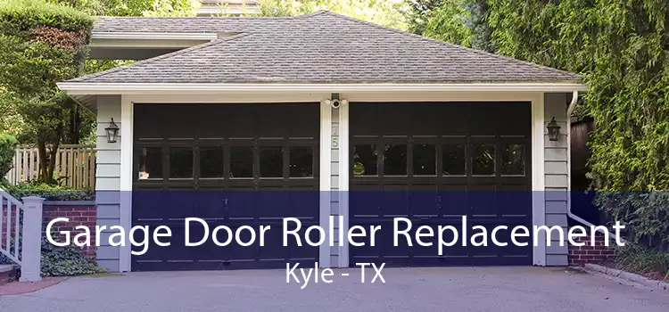 Garage Door Roller Replacement Kyle - TX