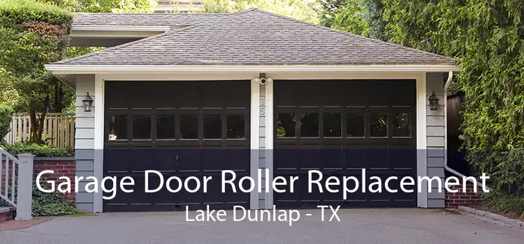 Garage Door Roller Replacement Lake Dunlap - TX
