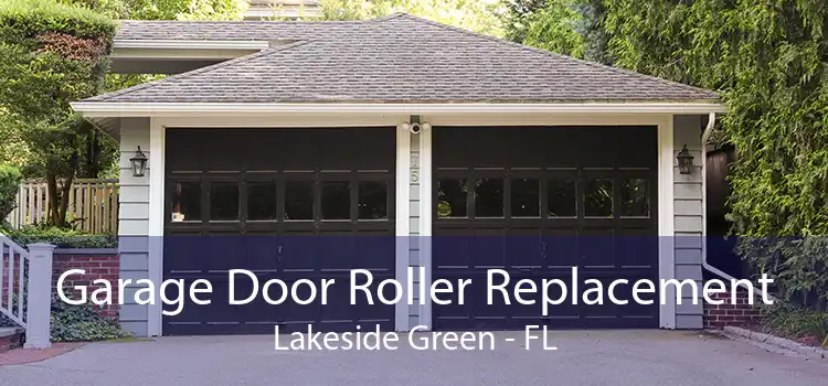 Garage Door Roller Replacement Lakeside Green - FL