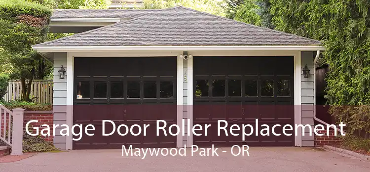 Garage Door Roller Replacement Maywood Park - OR
