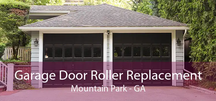  Garage Door Roller Replacement Mountain Park - GA