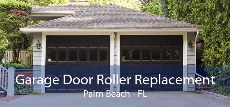 Garage Door Roller Replacement Palm Beach - FL