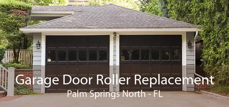 Garage Door Roller Replacement Palm Springs North - FL