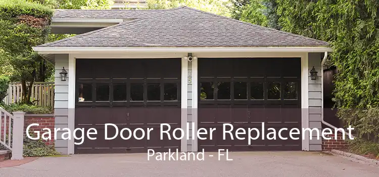 Garage Door Roller Replacement Parkland - FL