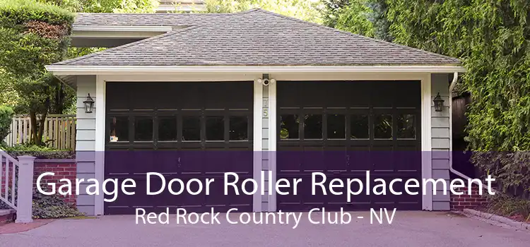 Garage Door Roller Replacement Red Rock Country Club - NV