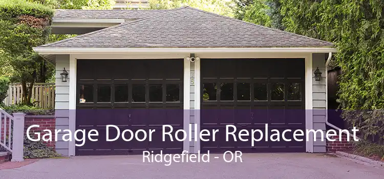Garage Door Roller Replacement Ridgefield - OR