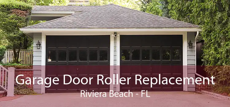 Garage Door Roller Replacement Riviera Beach - FL