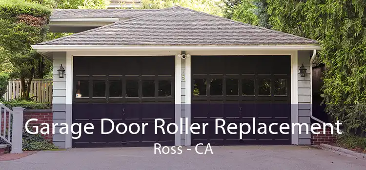 Garage Door Roller Replacement Ross - CA