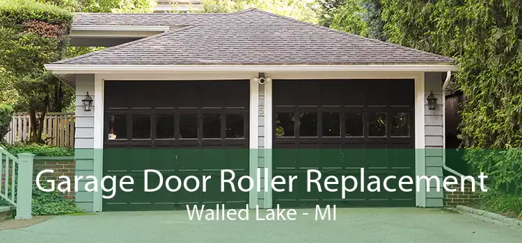 Garage Door Roller Replacement Walled Lake - MI