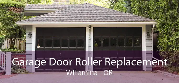 Garage Door Roller Replacement Willamina - OR
