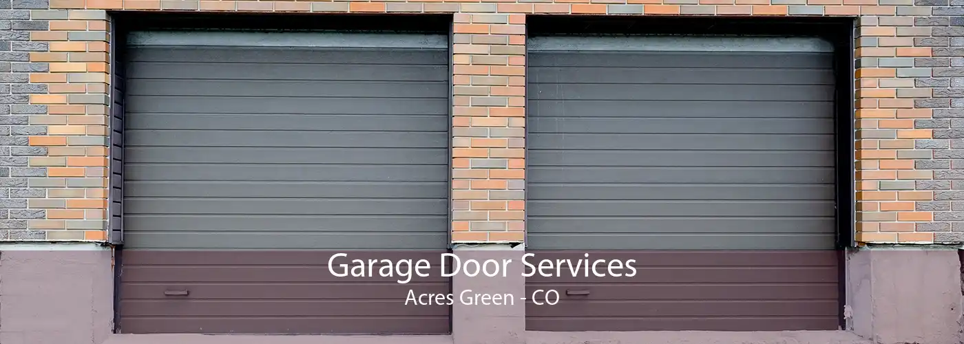 Garage Door Services Acres Green - CO