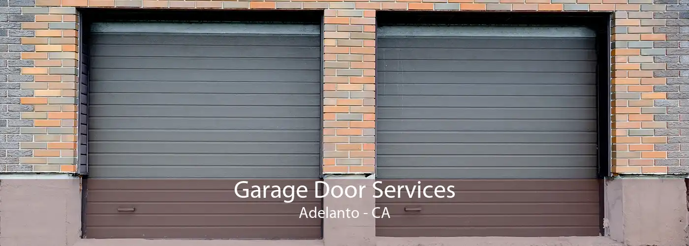 Garage Door Services Adelanto - CA