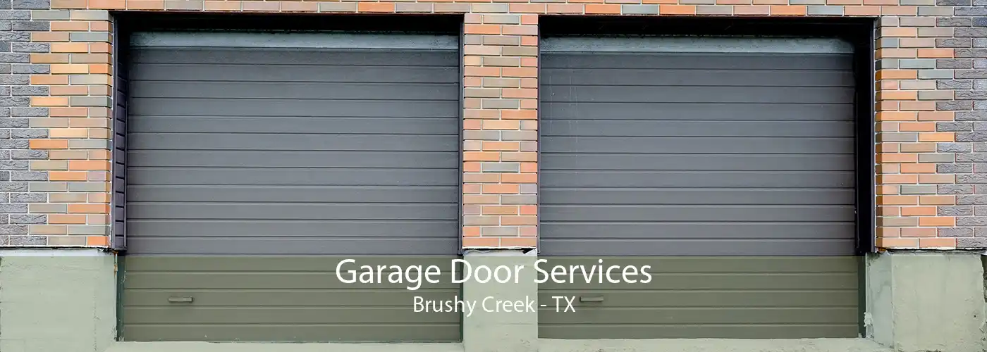Garage Door Services Brushy Creek - TX