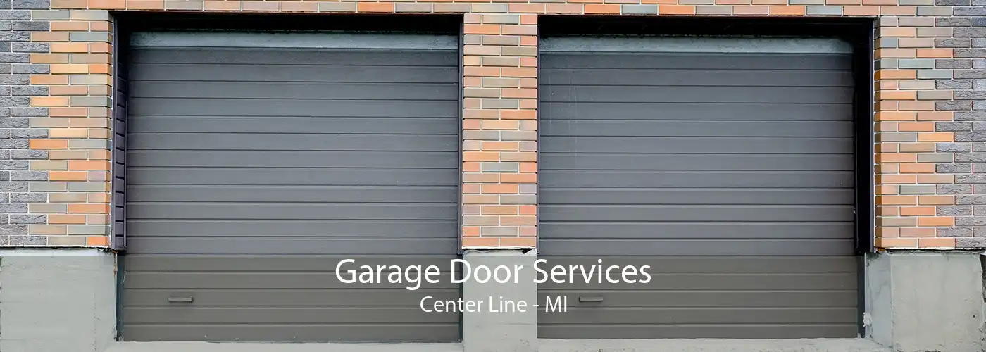 Garage Door Services Center Line - MI