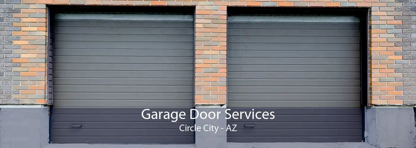 Garage Door Services Circle City - AZ