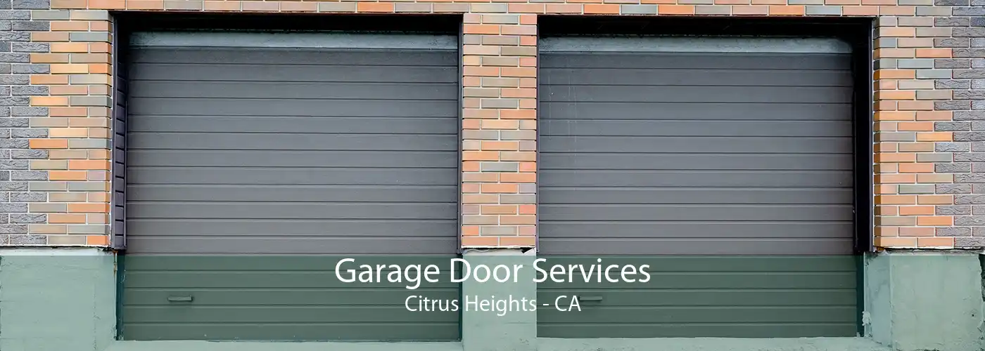 Garage Door Services Citrus Heights - CA