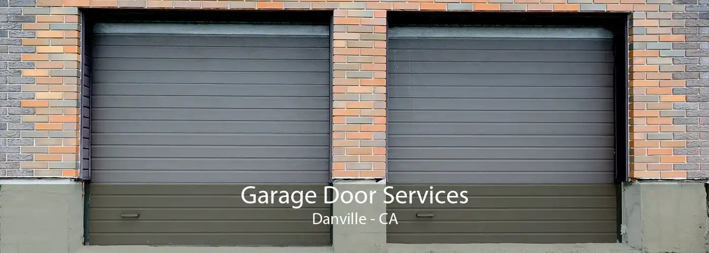 Garage Door Services Danville - CA