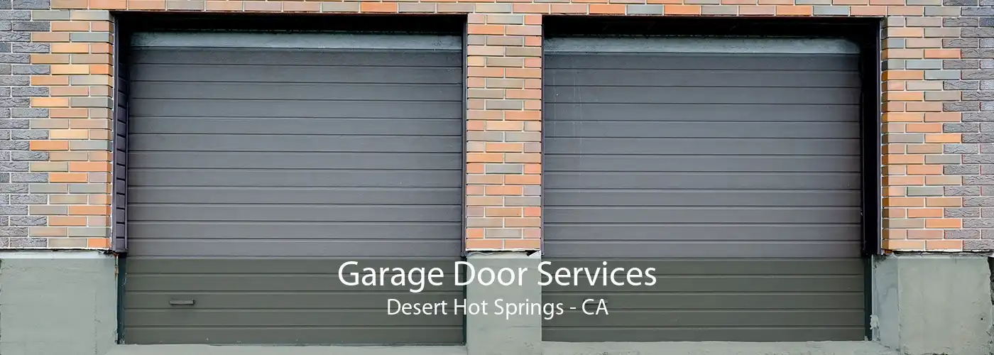 Garage Door Services Desert Hot Springs - CA
