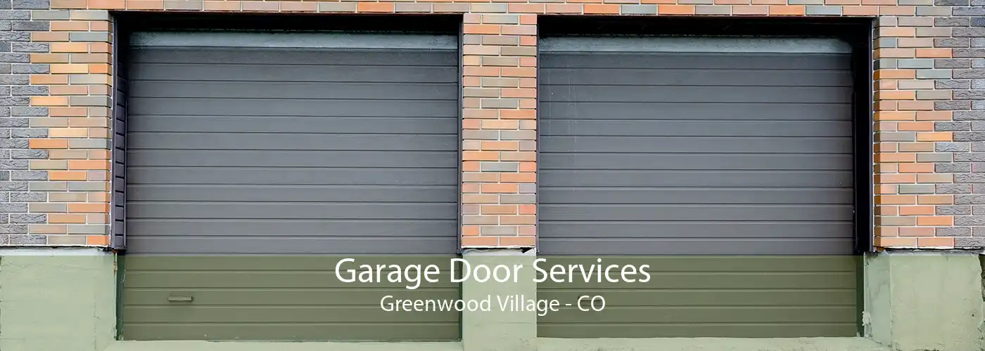 Garage Door Services Greenwood Village - CO
