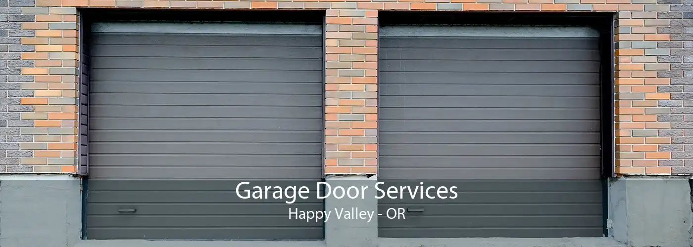 Garage Door Services Happy Valley - OR
