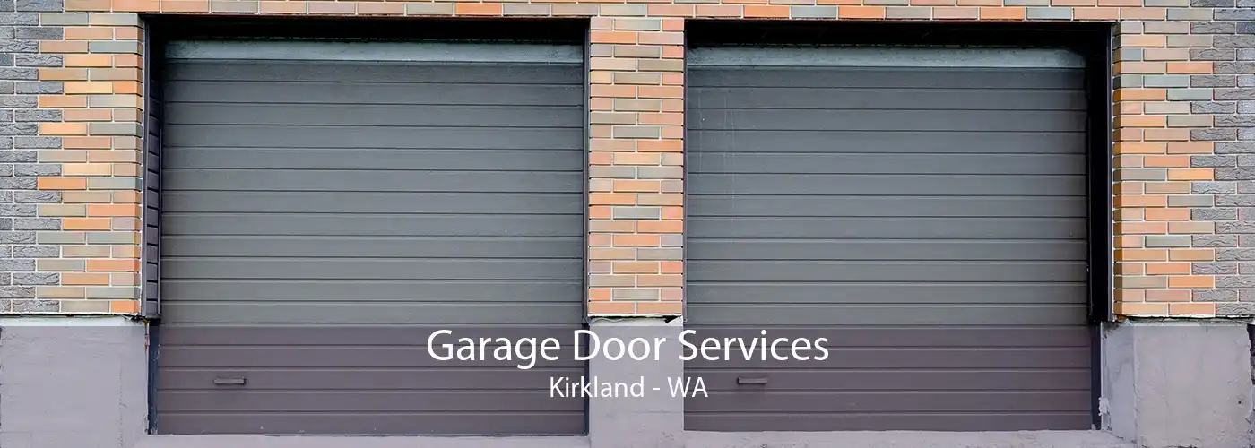 Garage Door Services Kirkland - WA