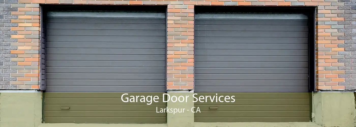 Garage Door Services Larkspur - CA