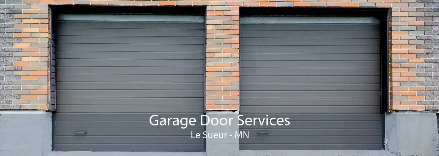 Garage Door Services Le Sueur - MN