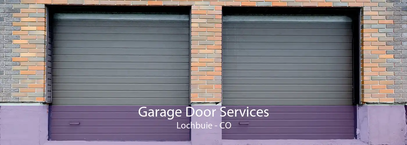 Garage Door Services Lochbuie - CO