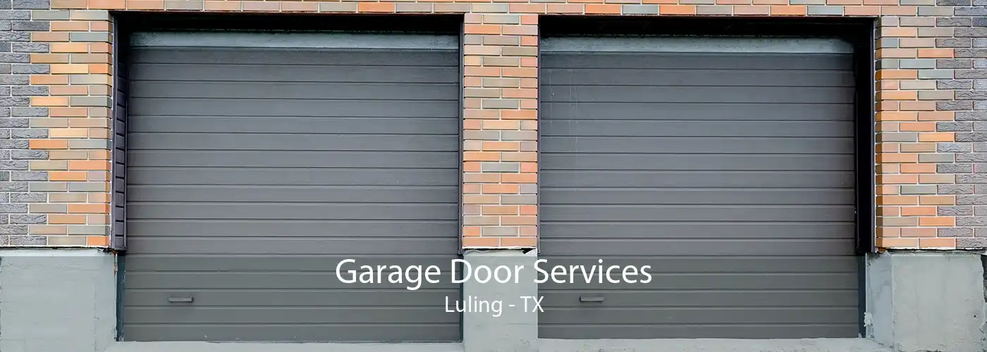 Garage Door Services Luling - TX