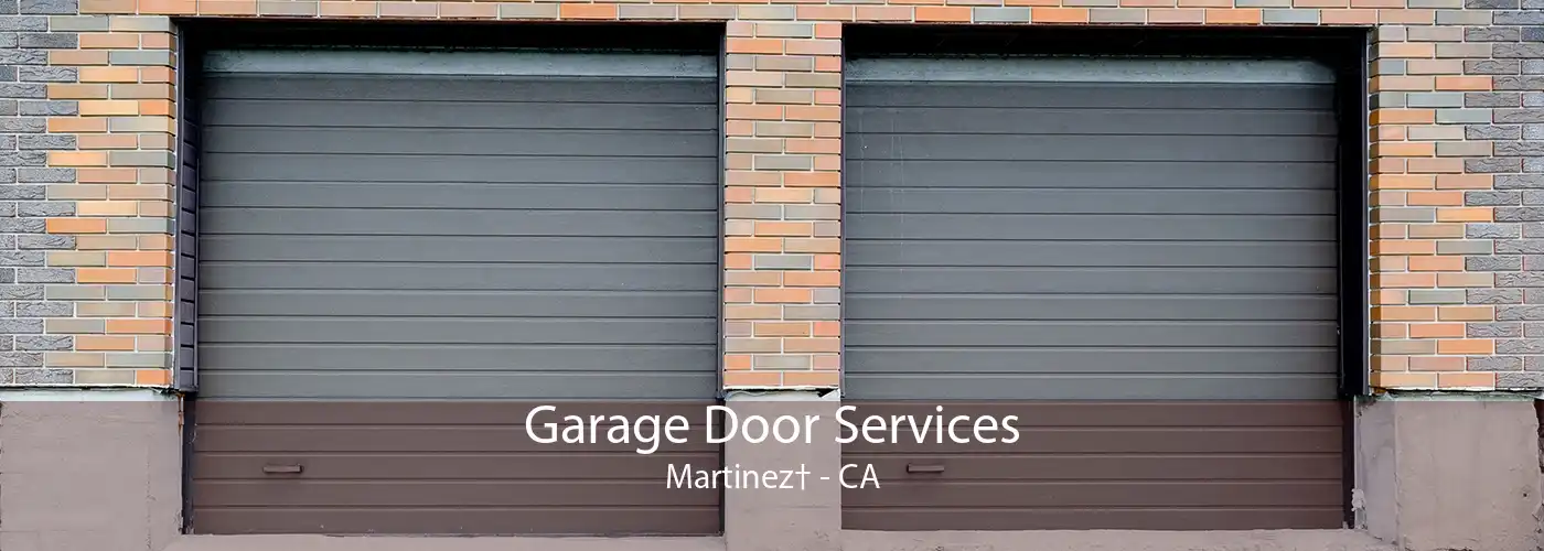 Garage Door Services Martinez† - CA