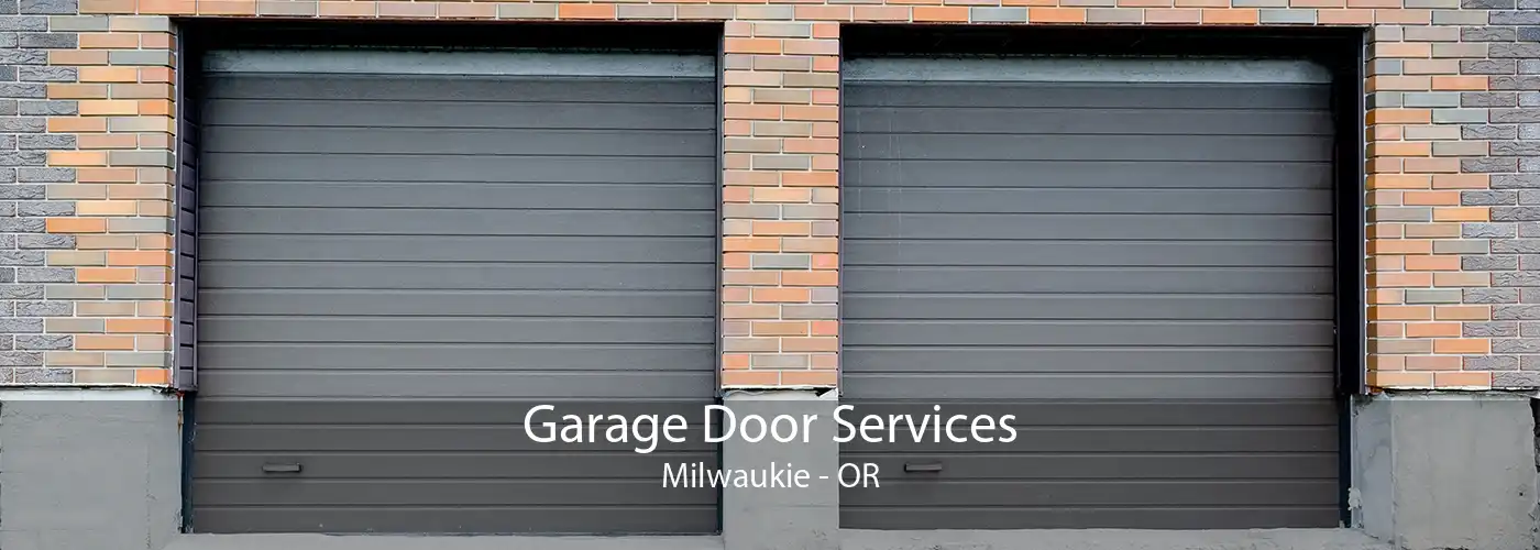 Garage Door Services Milwaukie - OR