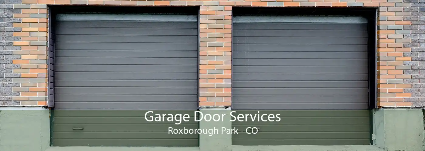 Garage Door Services Roxborough Park - CO