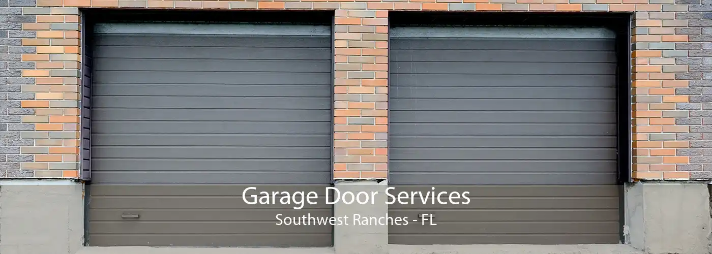 Garage Door Services Southwest Ranches - FL